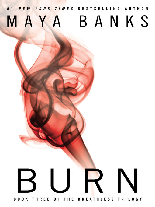 Title details for Burn by Maya Banks - Wait list